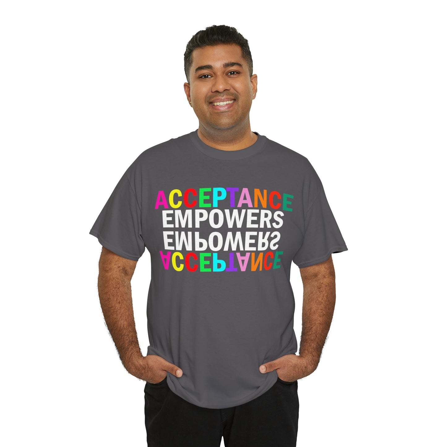 Acceptance Empowers Empowers Acceptance Unisex Heavy Cotton T-Shirt (Size to 5XL)