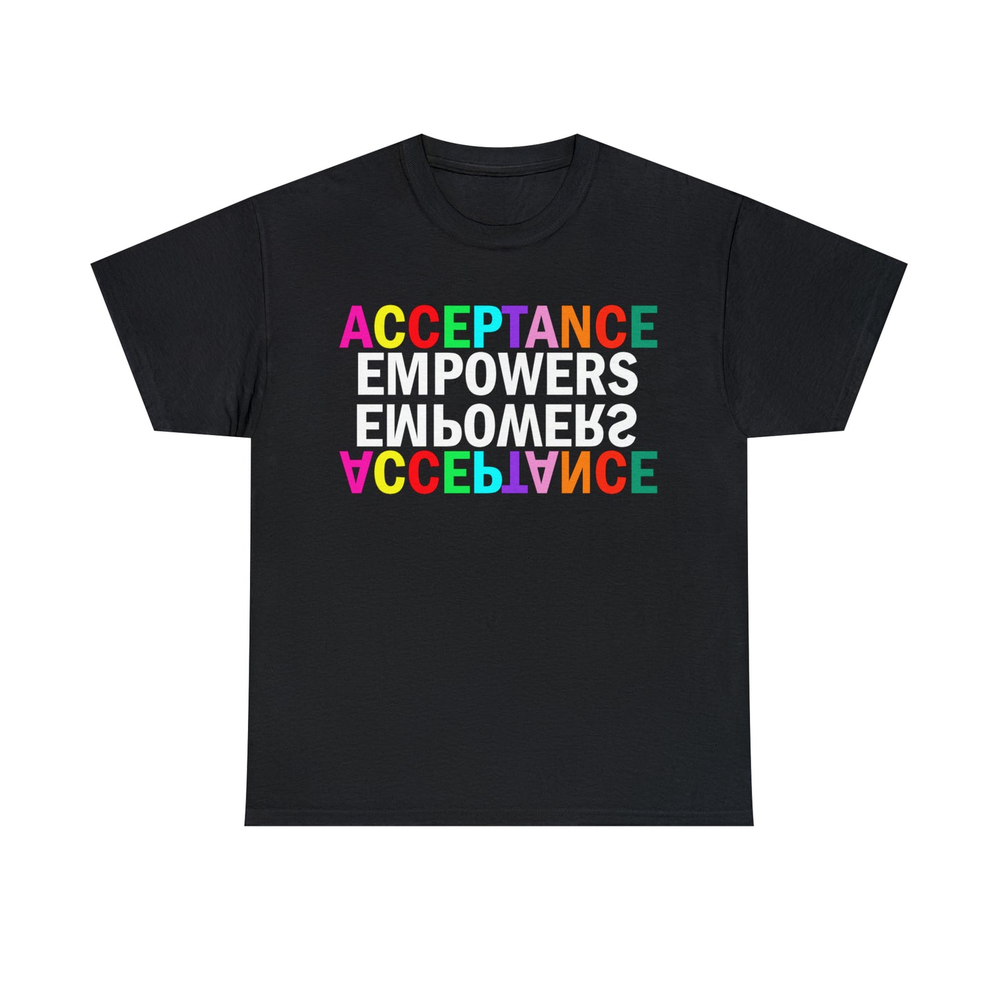 Acceptance Empowers Empowers Acceptance Unisex Heavy Cotton T-Shirt (Size to 5XL)