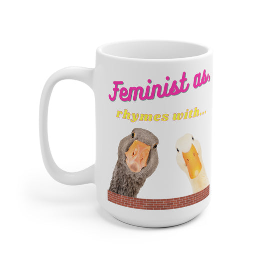 Feminist As Duck White Ceramic Mug